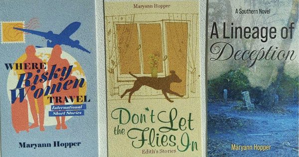 Covers of 3 Maryann Hopper books Where Risky Women Travel, Don't let the flies in, a lineage of deception