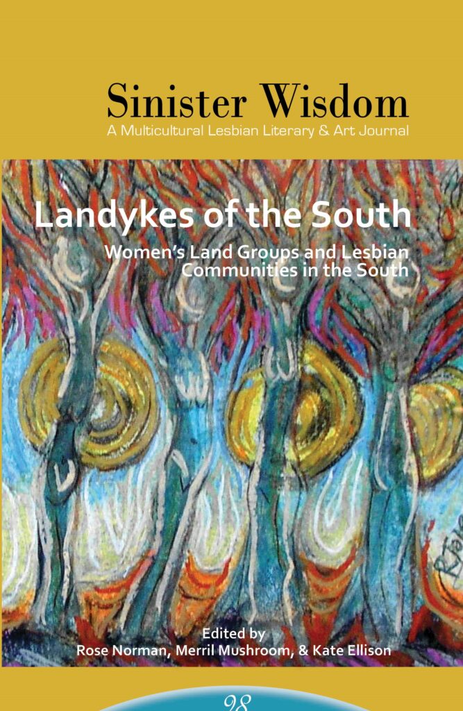 Cover of Sinister Wisdom, Issue 98: Landykes of the South: Women's Land Groups and Lesbian Communities in the South.