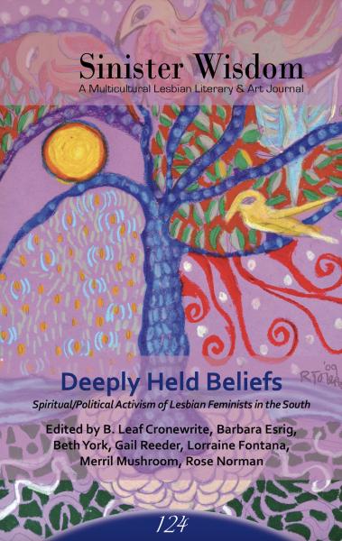 Cover of Sinister Wisdom, Issue 124: Deeply Held Beliefs: Spiritual/Political Activism of Lesbian Feminists in the South.